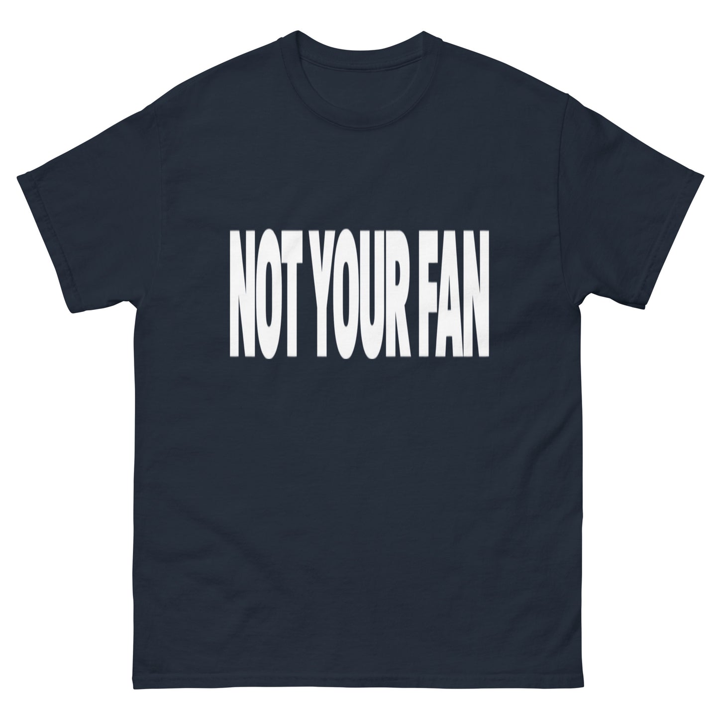 Not Your Fan T-Shirt
