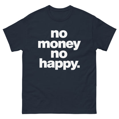 No Money No Happy T-Shirt