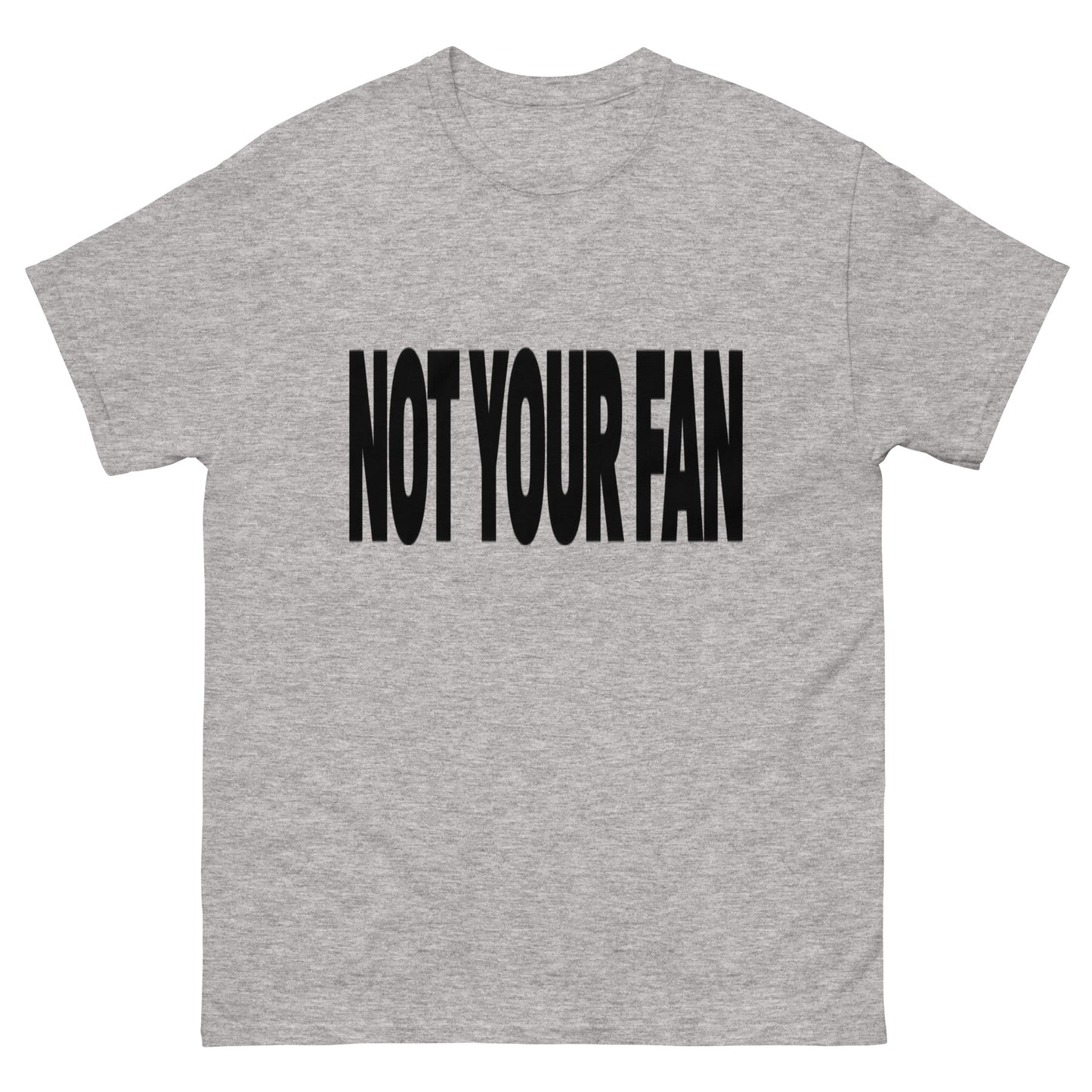 Not Your Fan T-Shirt