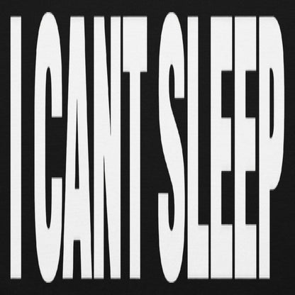 I Cant Sleep Hoodie