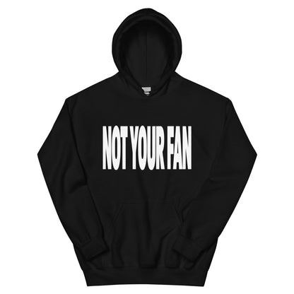Not Your Fan Hoodie