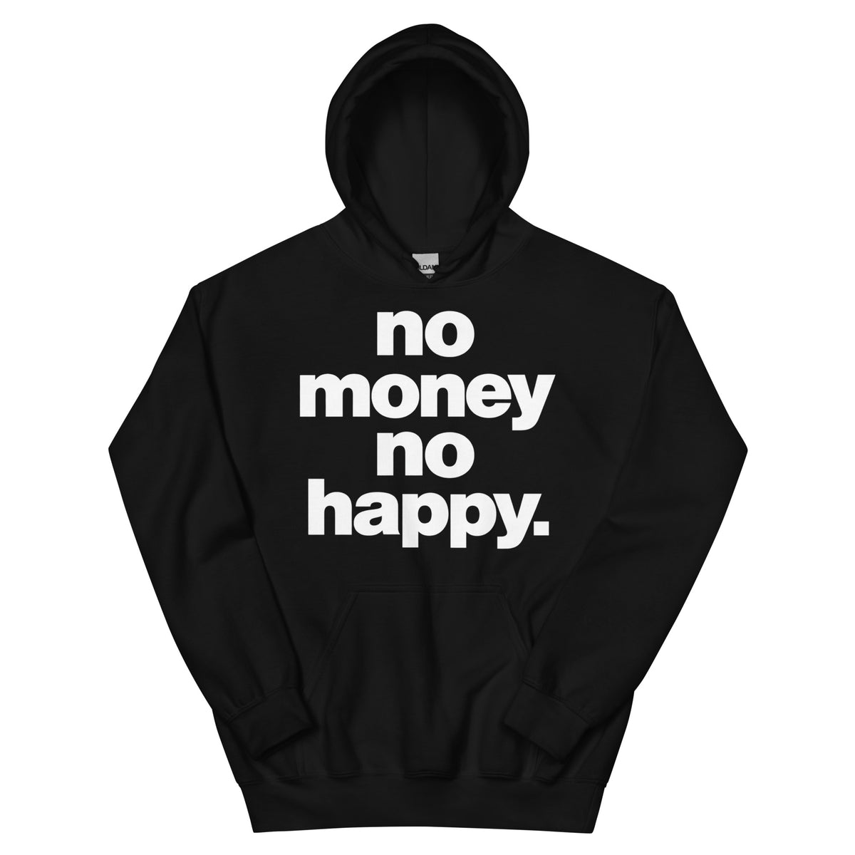 No Money No Happy Hoodie
