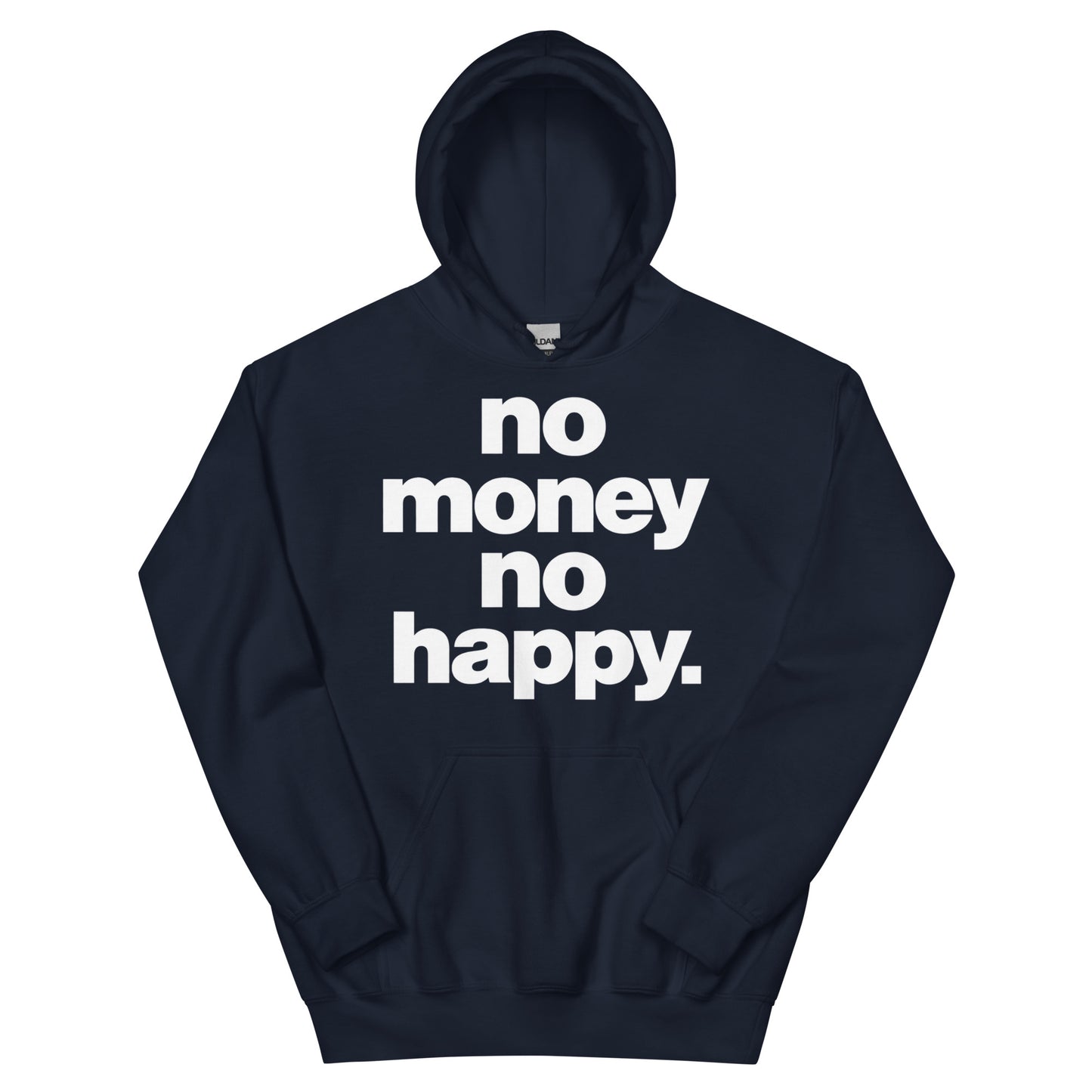 No Money No Happy Hoodie