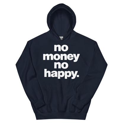 No Money No Happy Hoodie