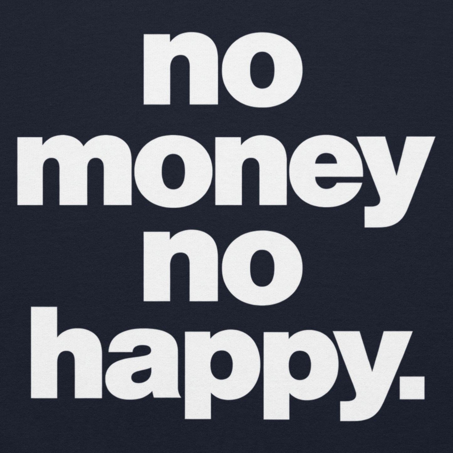 No Money No Happy Hoodie