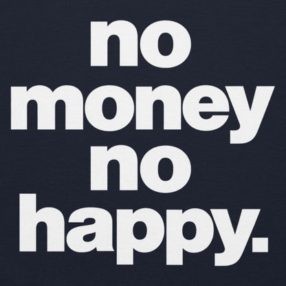 No Money No Happy Hoodie
