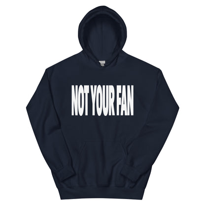 Not Your Fan Hoodie
