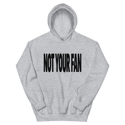 Not Your Fan Hoodie