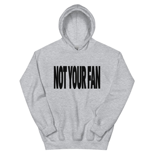 Not Your Fan Hoodie