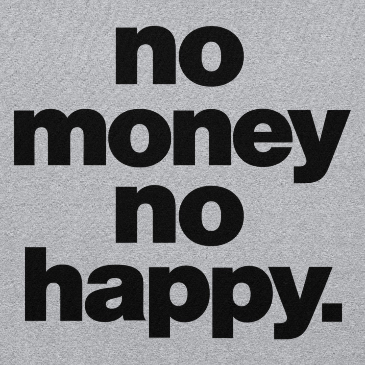 No Money No Happy Hoodie