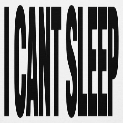 I Cant Sleep Hoodie