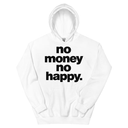 No Money No Happy Hoodie