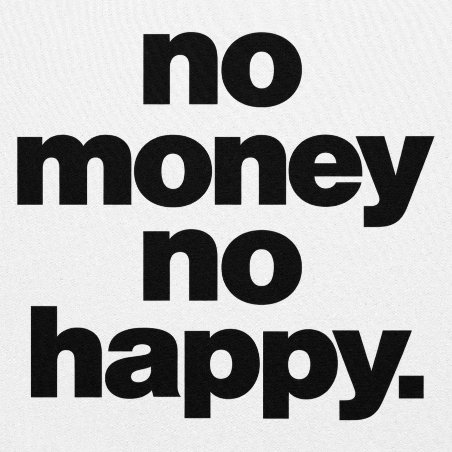 No Money No Happy Hoodie