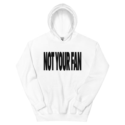 Not Your Fan Hoodie